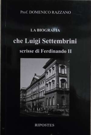 La biografia che Luigi Settembrini scrisse di ferdinando II