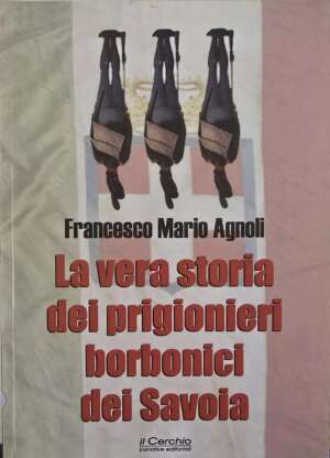 La vera storia dei prigionieri Borbonici dei savoia
