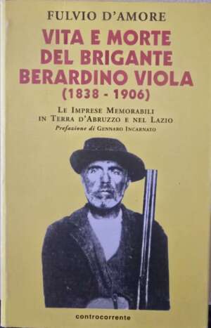 Vita e morte del brigante Berardino Viola(1838-1906)